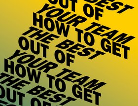 How To Get the Best out of Your Team
