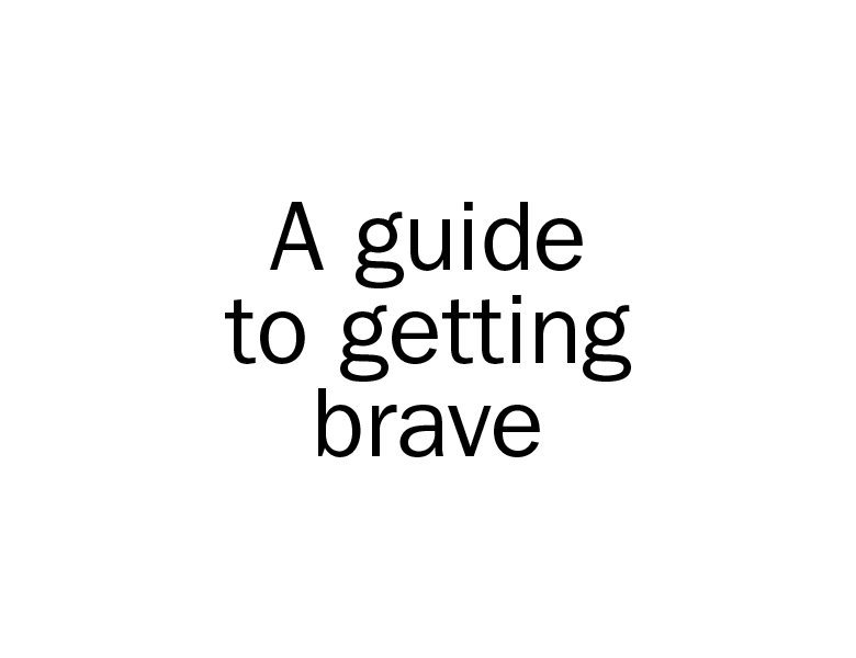 Your step-by-step guide to making your work more brave, and more ballsy.